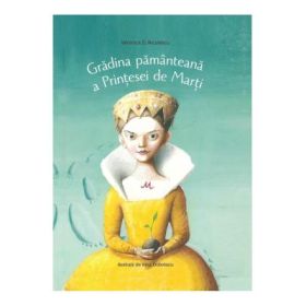 Gradina pamanteana a Printesei de Marti - Veronica D Niculescu