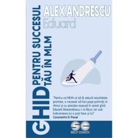 Ghid pentru succesul tau in MLM. Cum sa iti dezvolti afacerea in 7+1 pasi - Eduard Alexandrescu