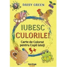 Iubesc culorile, nr. 3. Carte de colorat pentru copii isteti - Daisy Green
