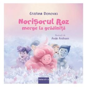 Norisorul roz merge la gradinita. Partea a 6-a - Cristina Donovici, Anda Ansheen