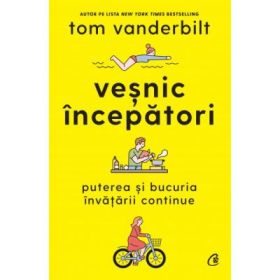 Vesnic incepatori - Tom Vanderbilt
