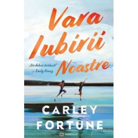 Vara iubirii noastre - Carley Fortune