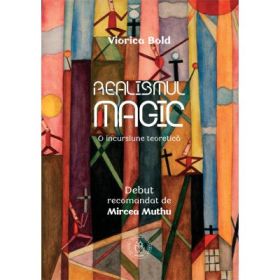 Realismul magic. O incursiune teoretica - Viorica Bold
