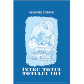 Intru totul totului tot - Gheorghe Hibovski