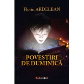Povestiri de duminica - Florin Ardelean