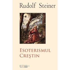 Esoterismul crestin - Rudolf Steiner