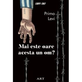 Mai este oare acesta un om? - Primo Levi