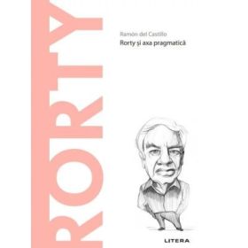 Volumul 73. Descopera Filosofia. Rorty - Ramon del Castillo