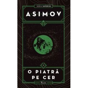 Imperiul 1. O piatra pe cer. Editie cartonata - Isaac Asimov