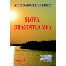 Slova, dragostea mea. Versuri - Alin Gabriel Varenic