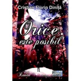 Orice este posibil. Roman - Cristian Florin Dinita