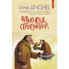 Banchetul cersetorilor - Irina Anghel