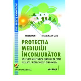 Protectia mediului inconjurator. Volumul 1 - Dragos Calin, Roxana-Maria Calin