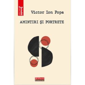 Amintiri si portrete - Victor Ion Popa