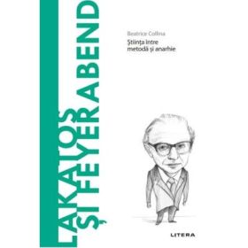 Volumul 76. Descopera Filosofia. Lakatos si Feyerabend - Beatrice Collina