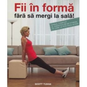 Fii in forma fara sa mergi la sala! - Scott Tudge