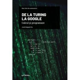 Volumul 33. Mari idei ale matematicii. De la Turing la Google. Calcul si programare - Jordi Delgado Pin