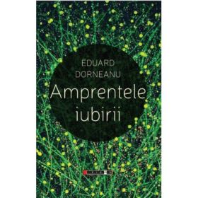 Amprentele iubirii - Eduard Dorneanu
