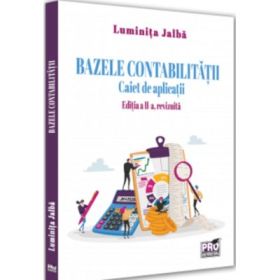 Bazele contabilitatii. Caiet de aplicatii. Editia a II-a, revizuita - Luminita Jalba