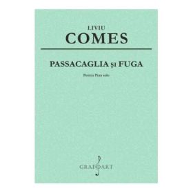 Passacaglia si Fuga pentru pian - Liviu Comes