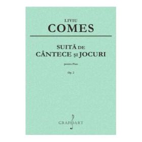 Suita de cantece si jocuri pentru pian op. 2 - Liviu Comes