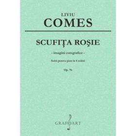 Scufita Rosie. Suita pentru pian la 4 maini op. 7b - Liviu Comes