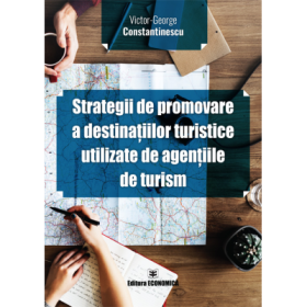Strategii de promovare a destinatiilor turistice utilizate de agentiile de turism - Victor-George Constantinescu