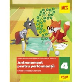 Limba si literatura romana. Antrenament pentru perfomanta clasa a 4-a - Daniela Berechet