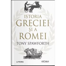 Istoria Greciei si a Romei - Tony Spawforth