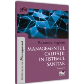 Managementul calitatii in sistemul sanitar - Ruxandra Boghian