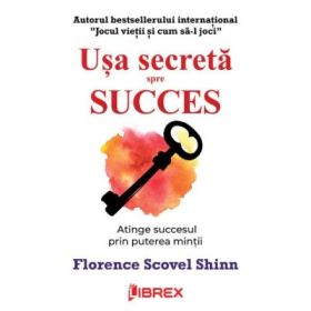 Usa secreta spre succes - Florence Scovel Shinn