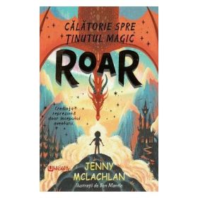 Roar. Calatorie spre tinutul magic - Jenny McLachlan