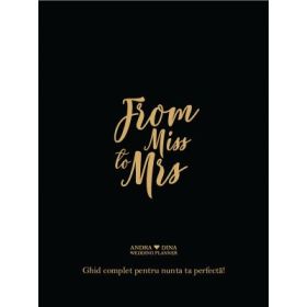 From Miss to Mrs. Ghid complet pentru nunta ta perfecta! - Andra Dina