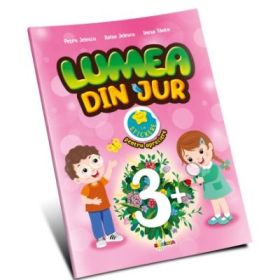 Lumea din jur 3+ - Petru Jelescu