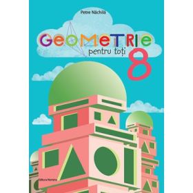 Geometrie pentru toti, clasa a 8-a - Petre Nachila