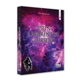 Prin Labirintul Juridic. Simple note de calatorie doctrinara - Ion Craiovan