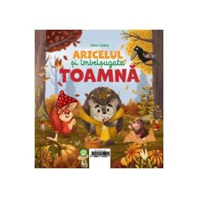 Aricelul si insorita vara / Aricelul si imbelsugata toamna - Elena Ulyeva