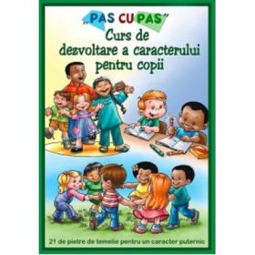 Pas cu pas. Curs de dezvoltare a caracterului pentru copii - Darley Amber van Gorder Curtis Peter