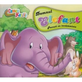 Lumea hazlie. Domnul Elefant. Povesti cu invataminte
