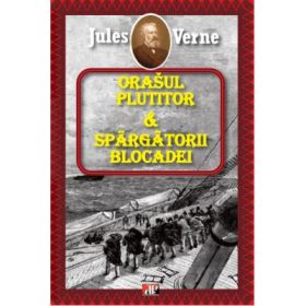 Orasul plutitor. Spargatorii blocadei - Jules Verne