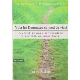 Voia lui Dumnezeu ca mod de viata - Jerry Sittser