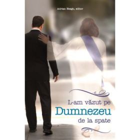 L-am vazut pe Dumnezeu de la spate. Volum colectiv