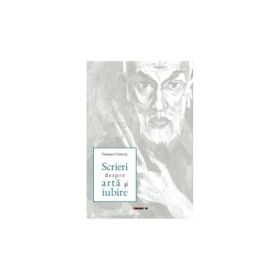 Scrieri despre arta si iubire - Tiberiu Cercel