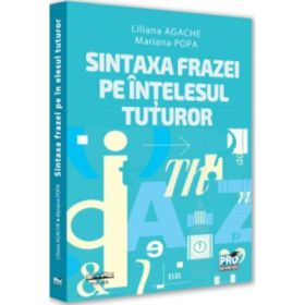 Sintaxa frazei pe intelesul tuturor - Liliana Agache, Mariana Popa