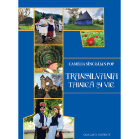 Transilvania tainica si vie - Camelia Sincraian Pop