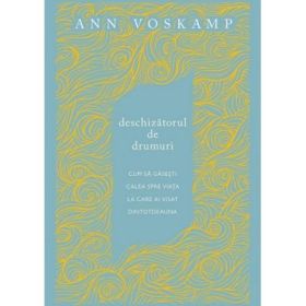 Deschizatorul de drumuri - Ann Voskamp