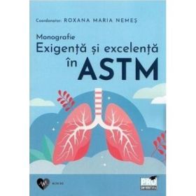 Monografie. Exigenta si excelenta in astm - Roxana Maria Nemes