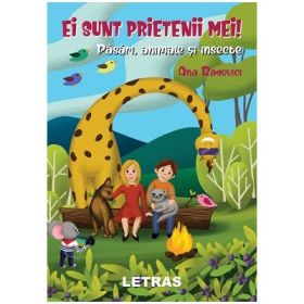 Ei sunt prietenii mei! Pasari, animale si insecte - Ana Radovici