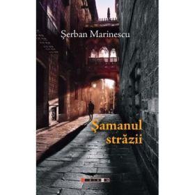 Samanul strazii - Serban Marinescu