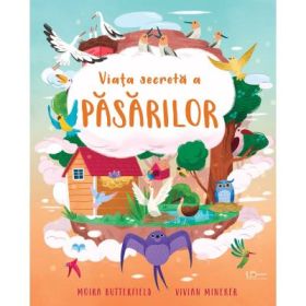 Viata secreta a pasarilor (Quarto) - Moira Butterfield, Vivian Mineker